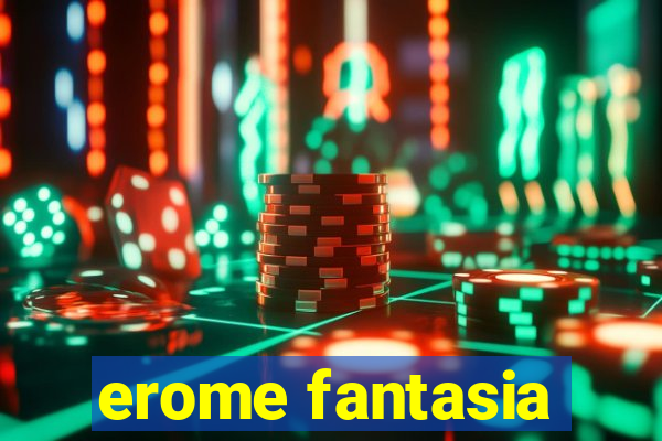 erome fantasia